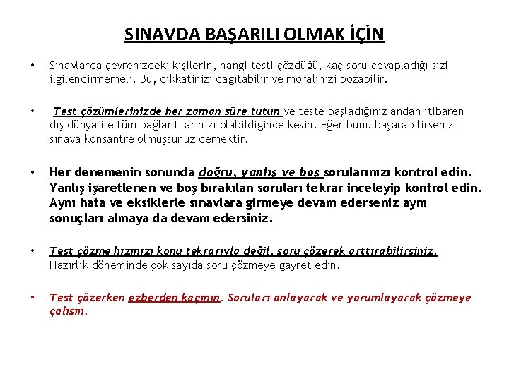 SINAVDA BAŞARILI OLMAK İÇİN • Sınavlarda çevrenizdeki kişilerin, hangi testi çözdüğü, kaç soru cevapladığı