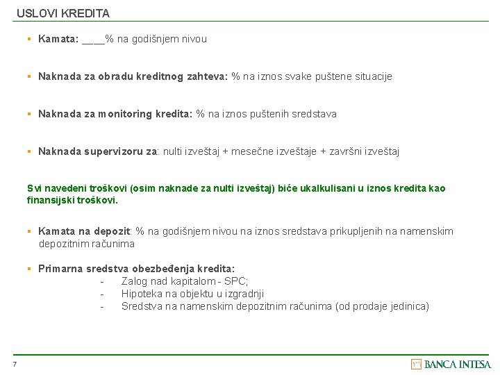 USLOVI KREDITA § Kamata: ____% na godišnjem nivou § Naknada za obradu kreditnog zahteva: