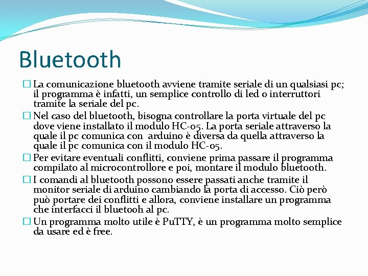 Bluetooth � La comunicazione bluetooth avviene tramite seriale di un qualsiasi pc; il programma