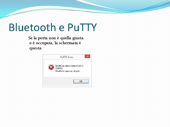 Bluetooth e Pu. TTY Se la porta non è quella giusta o è occupata,