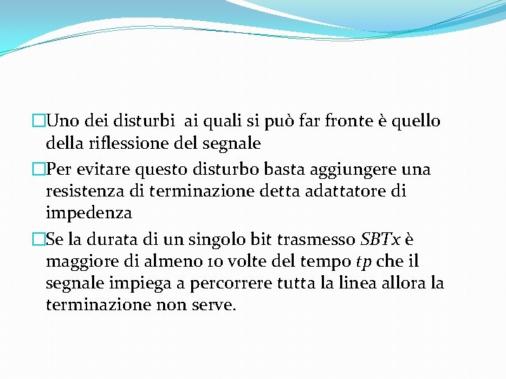 �Uno dei disturbi ai quali si può far fronte è quello della riflessione del