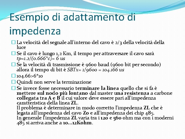 Esempio di adattamento di impedenza � La velocità del segnale all’interno del cavo è