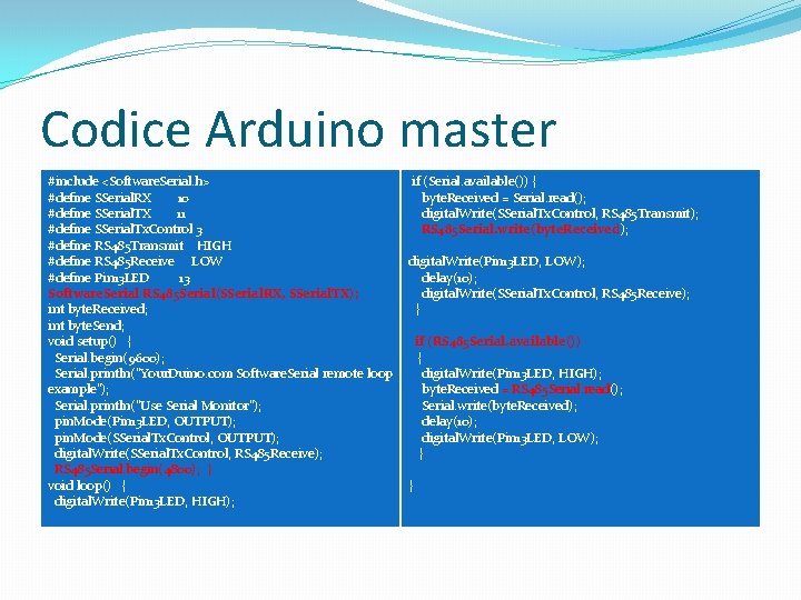 Codice Arduino master #include <Software. Serial. h> #define SSerial. RX 10 #define SSerial. TX