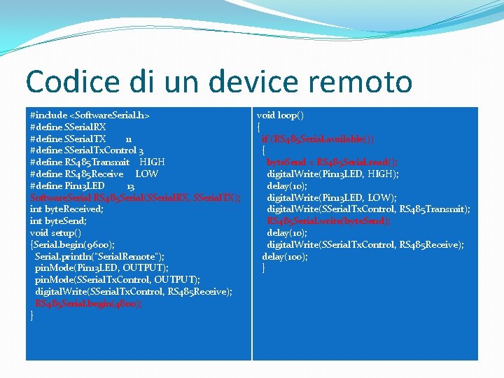 Codice di un device remoto #include <Software. Serial. h> #define SSerial. RX #define SSerial.