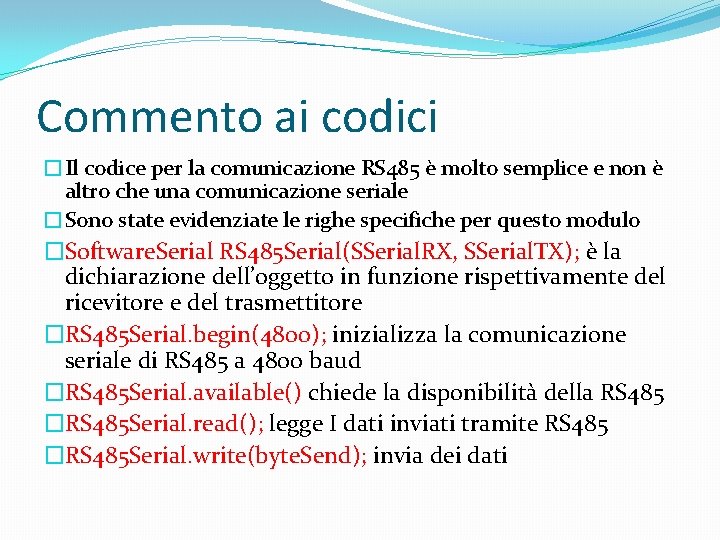 Commento ai codici �Il codice per la comunicazione RS 485 è molto semplice e