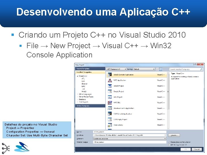 Desenvolvendo uma Aplicação C++ § Criando um Projeto C++ no Visual Studio 2010 § Desenvolvendo uma Aplicação C++ § Criando um Projeto C++ no Visual Studio 2010 §