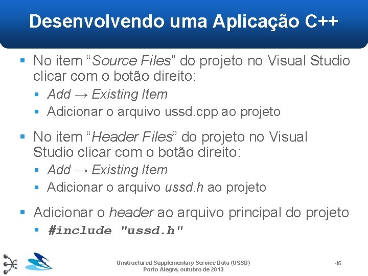 Desenvolvendo uma Aplicação C++ § No item “Source Files” do projeto no Visual Studio Desenvolvendo uma Aplicação C++ § No item “Source Files” do projeto no Visual Studio