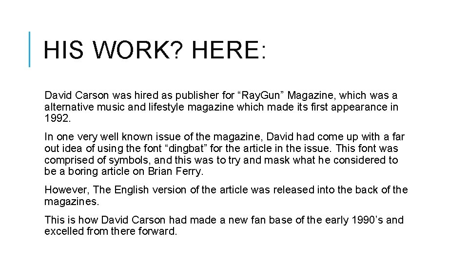 HIS WORK? HERE: David Carson was hired as publisher for “Ray. Gun” Magazine, which