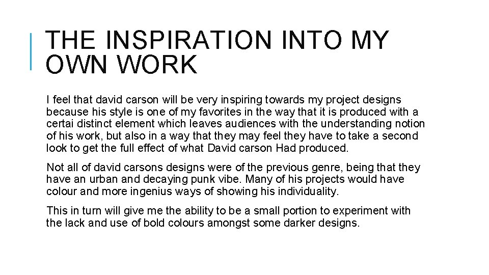 THE INSPIRATION INTO MY OWN WORK I feel that david carson will be very
