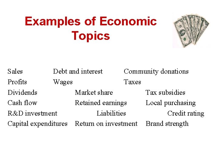 Examples of Economic Topics Sales Debt and interest Community donations Profits Wages Taxes Dividends