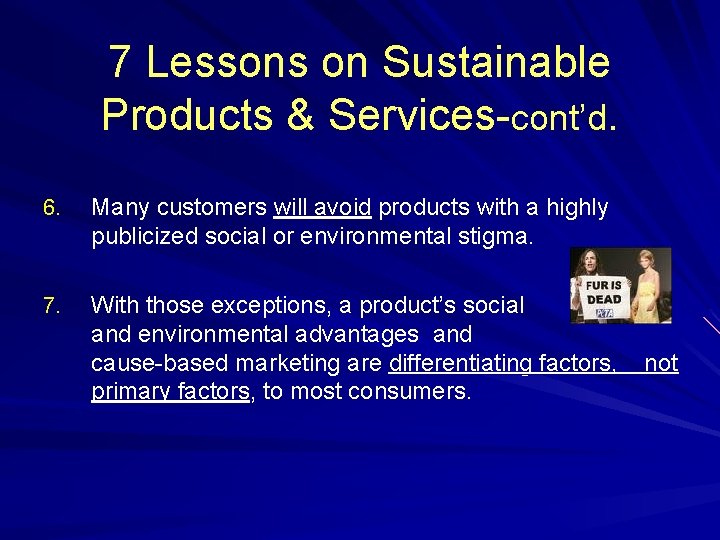 7 Lessons on Sustainable Products & Services-cont’d. 6. Many customers will avoid products with