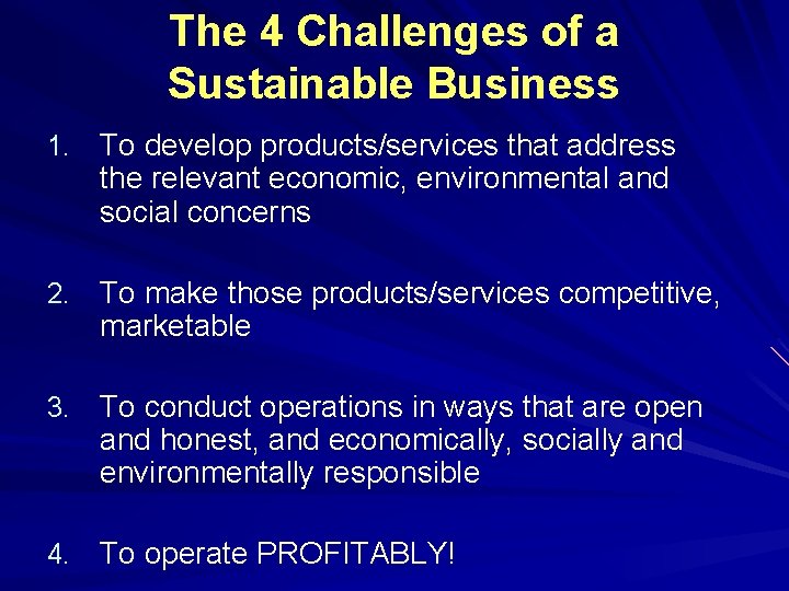 The 4 Challenges of a Sustainable Business 1. To develop products/services that address the