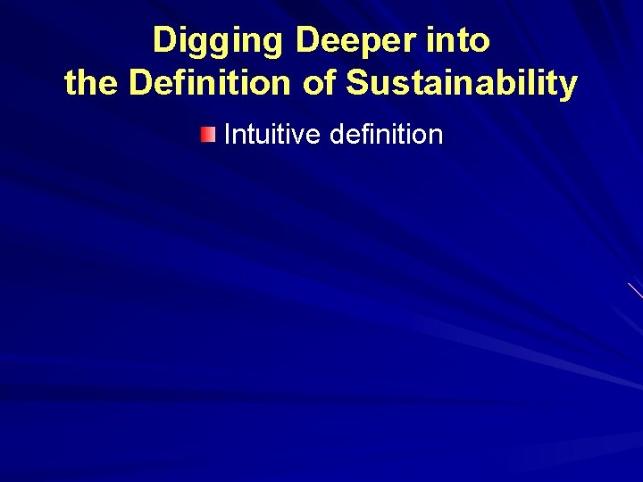 Digging Deeper into the Definition of Sustainability Intuitive definition 