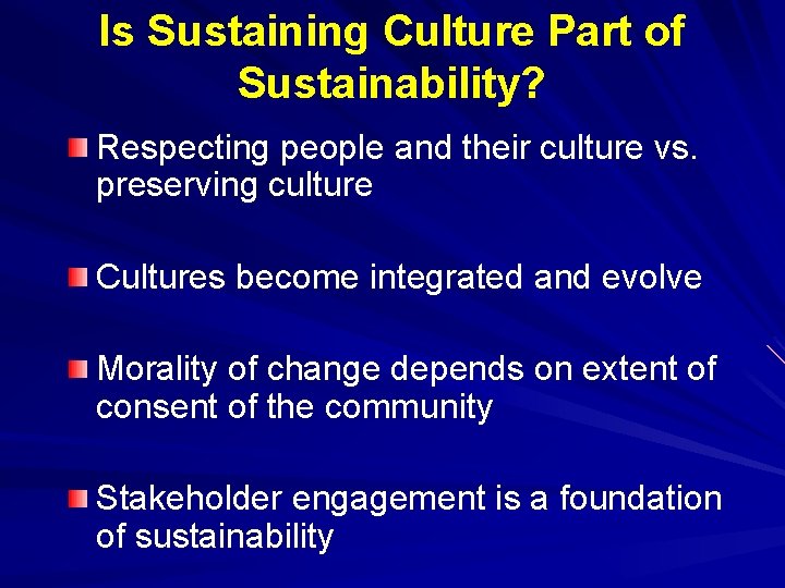 Is Sustaining Culture Part of Sustainability? Respecting people and their culture vs. preserving culture