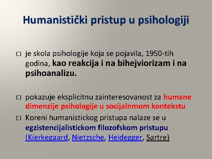 Humanistički pristup u psihologiji � je skola psihologije koja se pojavila, 1950 -tih godina,