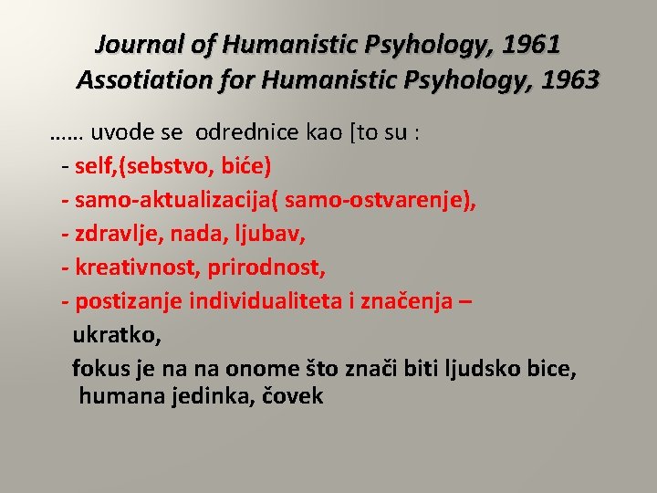 Journal of Humanistic Psyhology, 1961 Assotiation for Humanistic Psyhology, 1963 …… uvode se odrednice