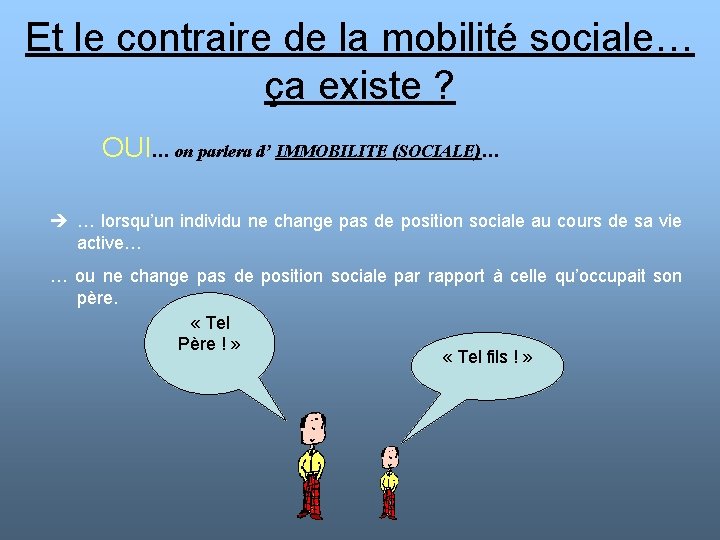 Et le contraire de la mobilité sociale… ça existe ? OUI… on parlera d’