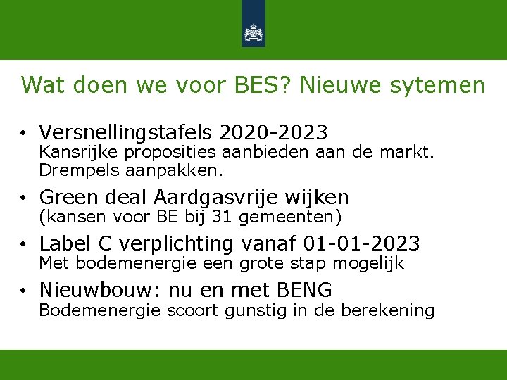 Wat doen we voor BES? Nieuwe sytemen • Versnellingstafels 2020 -2023 Kansrijke proposities aanbieden