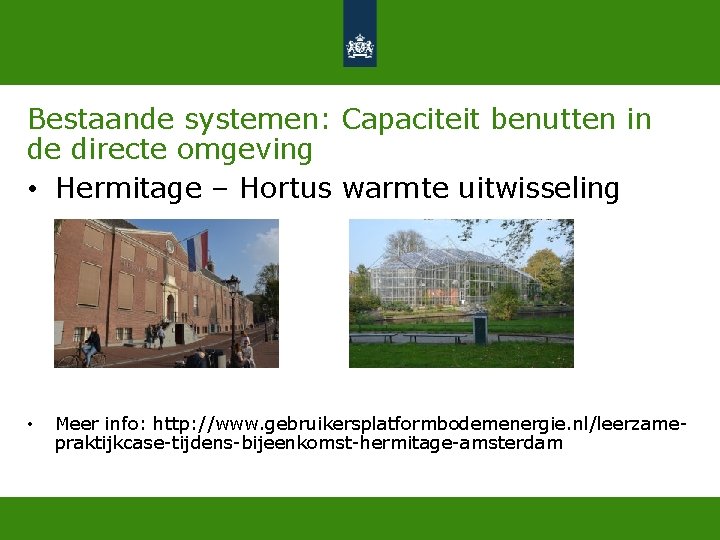 Bestaande systemen: Capaciteit benutten in de directe omgeving • Hermitage – Hortus warmte uitwisseling