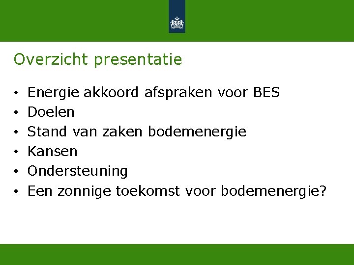 Overzicht presentatie • • • Energie akkoord afspraken voor BES Doelen Stand van zaken