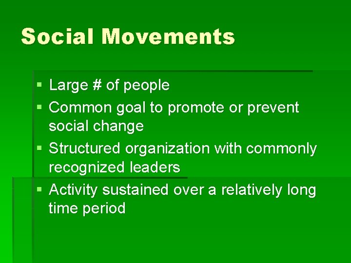 Social Movements § Large # of people § Common goal to promote or prevent