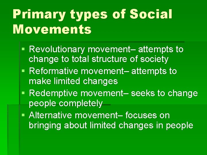 Primary types of Social Movements § Revolutionary movement– attempts to change to total structure