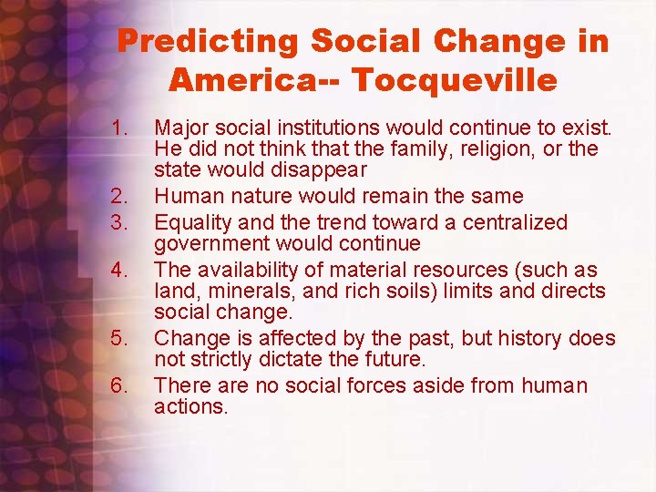 Predicting Social Change in America-- Tocqueville 1. 2. 3. 4. 5. 6. Major social