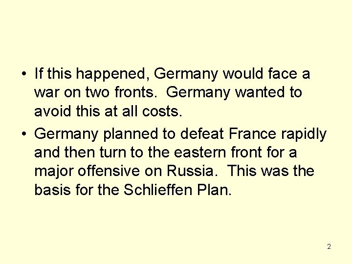  • If this happened, Germany would face a war on two fronts. Germany