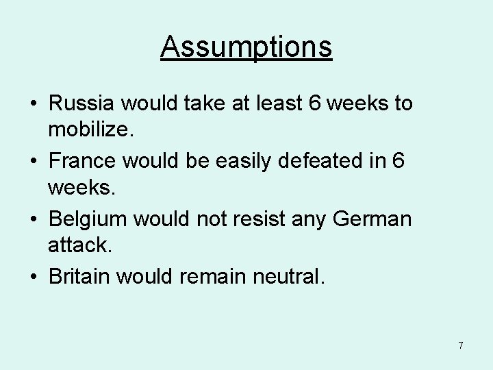 Assumptions • Russia would take at least 6 weeks to mobilize. • France would