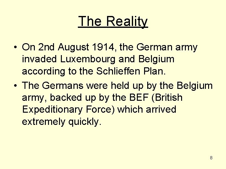 The Reality • On 2 nd August 1914, the German army invaded Luxembourg and