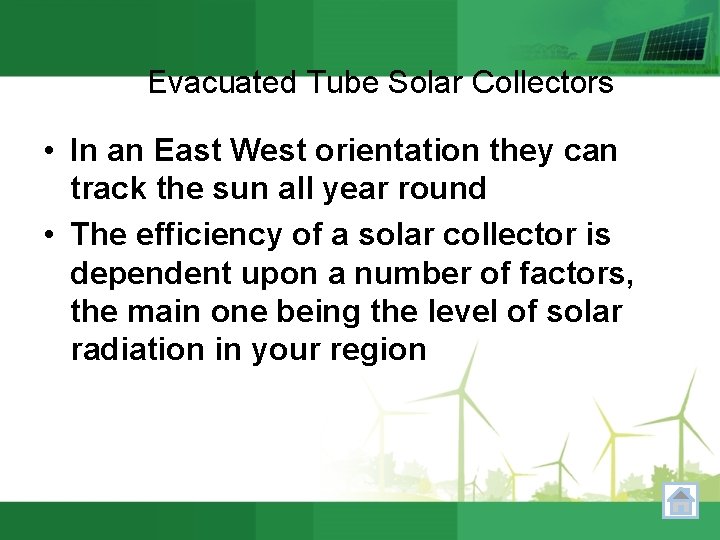 Evacuated Tube Solar Collectors • In an East West orientation they can track the