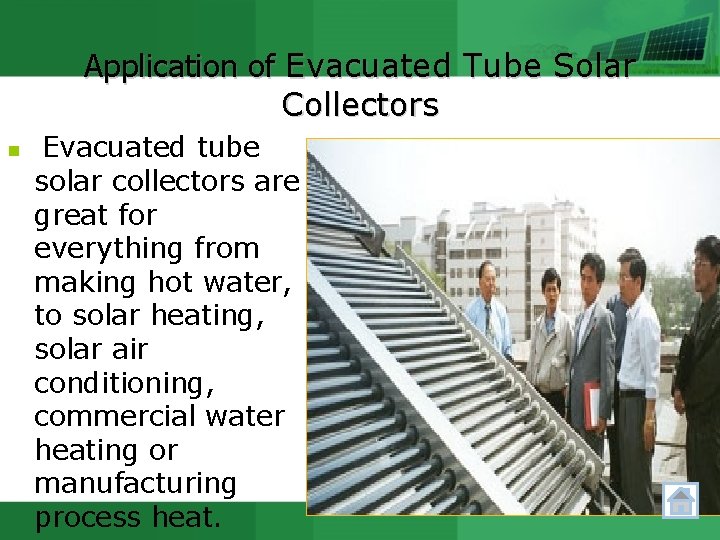 Application of Evacuated Tube Solar Collectors n Evacuated tube solar collectors are great for