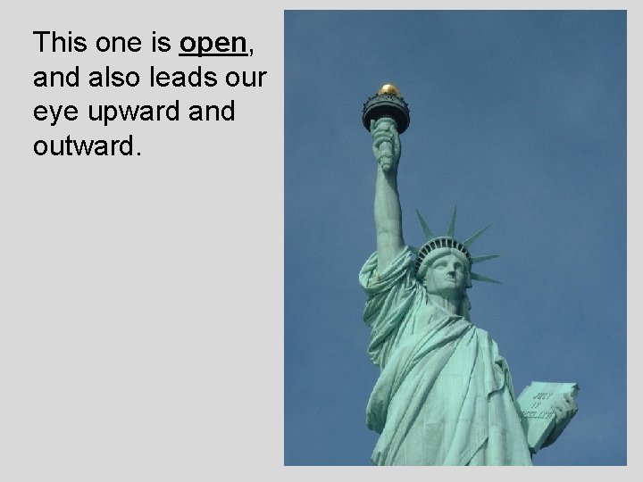 This one is open, and also leads our eye upward and outward. 