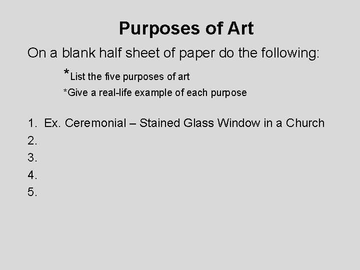 Purposes of Art On a blank half sheet of paper do the following: *List