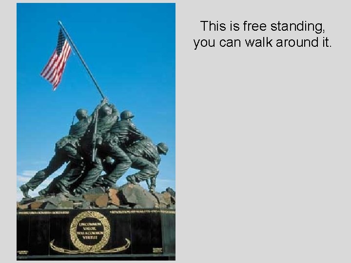 This is free standing, you can walk around it. 