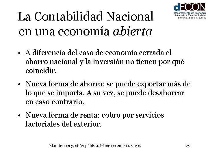 La Contabilidad Nacional en una economía abierta • A diferencia del caso de economía