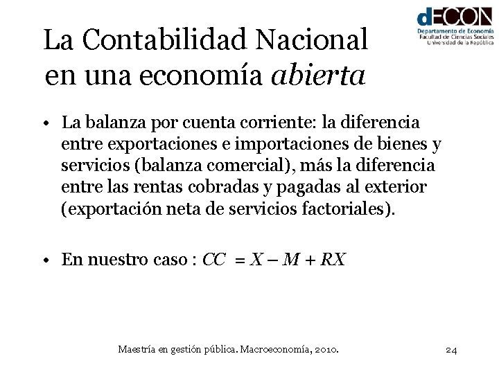 La Contabilidad Nacional en una economía abierta • La balanza por cuenta corriente: la