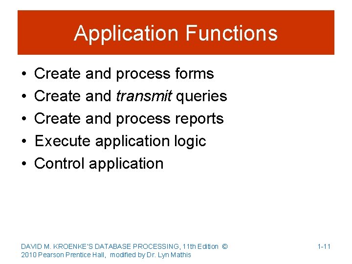 Application Functions • • • Create and process forms Create and transmit queries Create