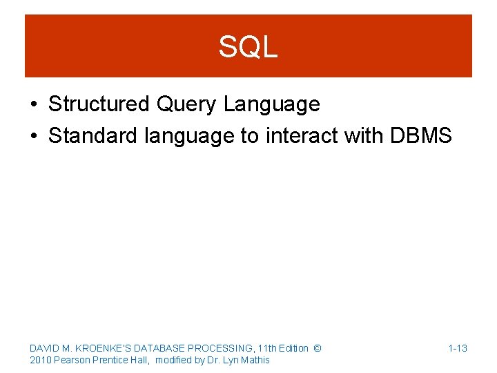 SQL • Structured Query Language • Standard language to interact with DBMS DAVID M.