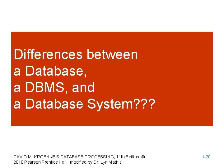 Differences between a Database, a DBMS, and a Database System? ? ? DAVID M.