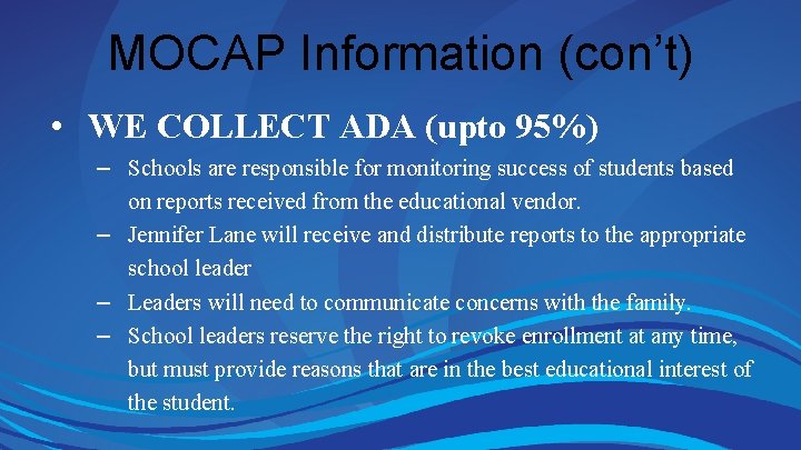 MOCAP Information (con’t) • WE COLLECT ADA (upto 95%) – Schools are responsible for