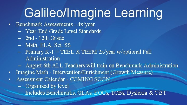 Galileo/Imagine Learning • Benchmark Assessments - 4 x/year – Year-End Grade Level Standards –