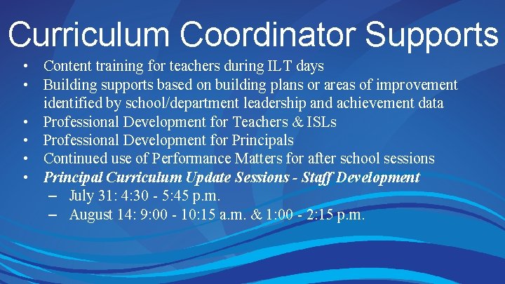 Curriculum Coordinator Supports • Content training for teachers during ILT days • Building supports