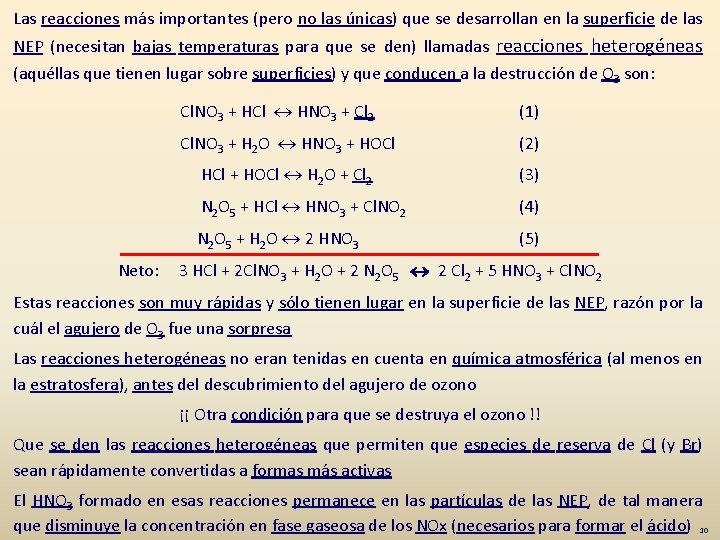 Las reacciones más importantes (pero no las únicas) que se desarrollan en la superficie
