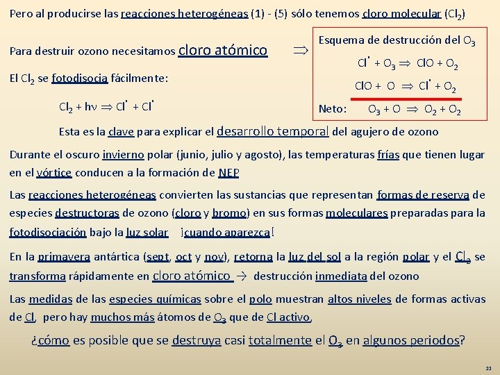 Pero al producirse las reacciones heterogéneas (1) - (5) sólo tenemos cloro molecular (Cl