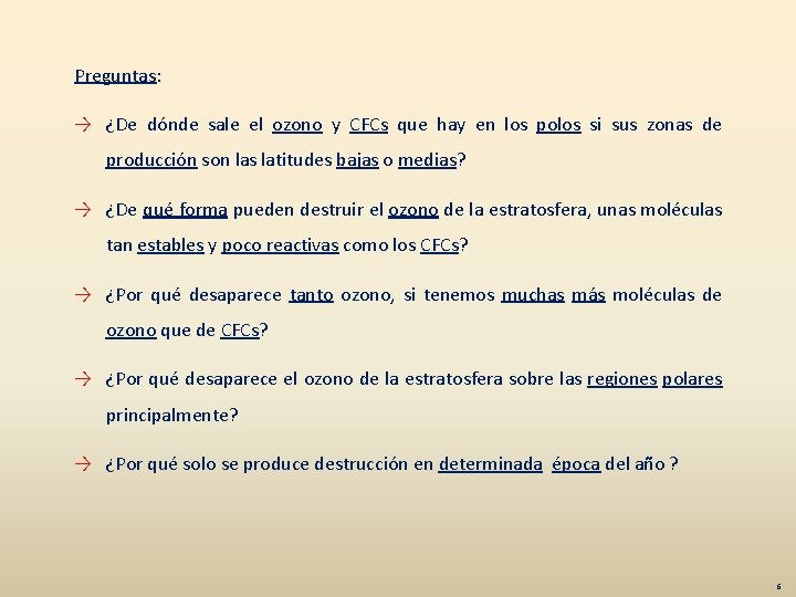 Preguntas: → ¿De dónde sale el ozono y CFCs que hay en los polos