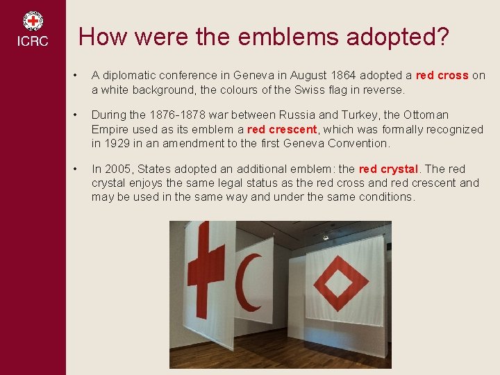 How were the emblems adopted? • A diplomatic conference in Geneva in August 1864