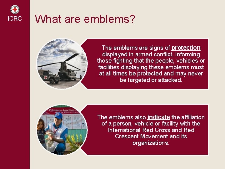 What are emblems? The emblems are signs of protection displayed in armed conflict, informing What are emblems? The emblems are signs of protection displayed in armed conflict, informing
