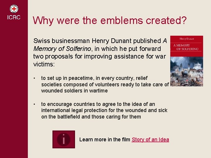 Why were the emblems created? Swiss businessman Henry Dunant published A Memory of Solferino, Why were the emblems created? Swiss businessman Henry Dunant published A Memory of Solferino,