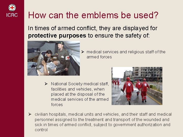 How can the emblems be used? In times of armed conflict, they are displayed How can the emblems be used? In times of armed conflict, they are displayed